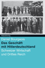 ISBN 9783858691835: Das Geschäft mit Hitlerdeutschland: Schweizer Wirtschaft und Drittes Reich Bourgeois, Daniel und Birgit Althaler