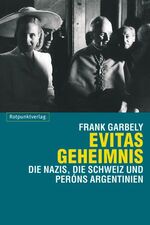 ISBN 9783858692269: Evitas Geheimnis - Die Nazis, die Schweiz und Perons Argentinien