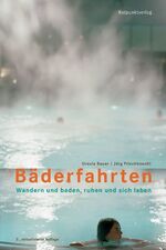 ISBN 9783858692368: Bäderfahrten - Wandern und baden, kuren und sich laben