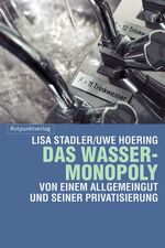 ISBN 9783858692641: Das Wasser-Monopoly: Von einem Allgemeingut und seiner Privatisierung