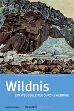 ISBN 9783858692764: Wildnis: Ein Wegbegleiter durchs Gebirge Diemer, Matthias; Flüeler, Elsbeth; Volken, Marco; Bauer, Nicole; Doppler, Wenzel; Eckstein, Oskar; Ehringhaus, Barbara; Frischknecht, Jürg; Fritsche, Stefan