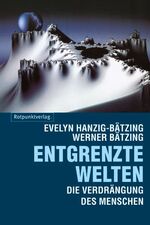 ISBN 9783858692955: Entgrenzte Welten – Die Verdrängung des Menschen durch Globalisierung von Fortschritt und Freiheit