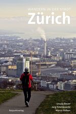 ISBN 9783858694812: Wandern in der Stadt Zürich / Ursula Bauer (u. a.) / Taschenbuch / Lesewanderbuch / 328 S. / Deutsch / 2018 / Rotpunktverlag / EAN 9783858694812