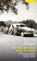 ISBN 9783858695314: Auf den Strassen zum Himmel – Missionsgeschichten aus der Schweiz und aus Afrika