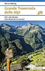 ISBN 9783858696809: Grande Traversata delle Alpi - Teil 1: Der Norden: Vom Wallis ins Susa-Tal