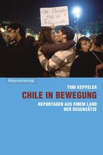 ISBN 9783858696885: Chile in Bewegung – Reportagen aus einem Land der Gegensätze