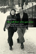 ISBN 9783858697516: "Es soll dort sehr gut sein" – Eine Familiengeschichte von Flucht, Vernichtung und Ankunft