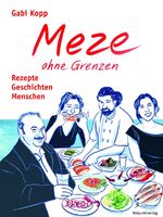 ISBN 9783858697578: Meze ohne Grenzen: Rezepte, Geschichten, Menschen