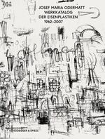 ISBN 9783858812322: Josef Maria Odermatt – Werkkatalog der Eisenplastiken 1962–2007