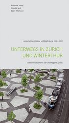 ISBN 9783858812476: Unterwegs in Zürich und Winterthur. Landschaftsarchitektur und Stadträume 2000 - 2009. Edition Hochparterre bei Scheidegger & Spiess