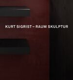 ISBN 9783858813893: Kurt Sigrist – Raum Skulptur