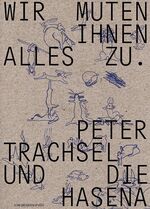 ISBN 9783858816092: Wir muten Ihnen alles zu / Peter Trachsel und die Hasena / Michael Hiltbrunner / Taschenbuch / 272 S. / Deutsch / 2018 / Scheidegger u. Spiess Verlag / EAN 9783858816092