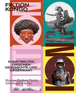 ISBN 9783858816436: Fiktion Kongo – Kunstwelten zwischen Geschichte und Gegenwart