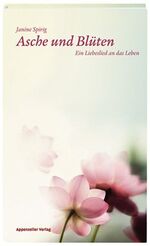 ISBN 9783858825926: Asche und Blüten - Ein Liebeslied an das Leben
