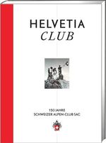 ISBN 9783859023628: Helvetia Club - 150 Jahre Schweizer Alpen-Club SAC