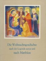 ISBN 9783859890220: Die Weihnachtsgeschichte nach der Legenda aurea und nach Matthäus