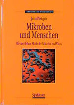 Mikroben und Menschen – Die unsichtbare Macht der Bakterien und Viren