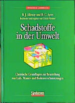 ISBN 9783860253618: Schadstoffe in der Umwelt : chemische Grundlagen zur Beurteilung von Luft-, Wasser- und Bodenverschmutzungen. B. J. Alloway und D. C. Ayres. Bearb. und erg. von Ulrich Förstner. Aus dem Engl. übers. von Andreas Held, Spektrum-Lehrbuch