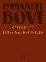 Emmanuel Bove: Geschichte eines Wahnsinn