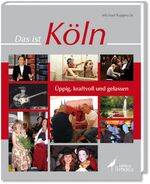 ISBN 9783860373569: Das ist Köln Üppig, kraftvoll und gelassen