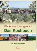 ISBN 9783860375617: Das Kochbuch : von Natur aus lecker. Wetterauer Landgenuss. [Red.: Wetterauer Landgenuss. Ilona Gebauer]