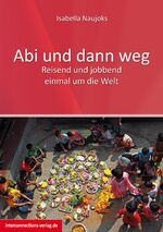 ISBN 9783860401866: Abi und dann weg : Freiwilligendienst, Working Holiday, Praktikum, Reisen - Asien, Australien, Neuseeland, Südsee, USA