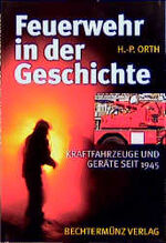 ISBN 9783860471449: Feuerwehr in der Geschichte. Kraftfahrzeuge und Geräte seit 1945