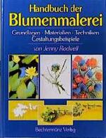 ISBN 9783860472330: Handbuch der Blumenmalerei. Grundlagen - Materialien - Techniken - Gestaltungsbeispiele