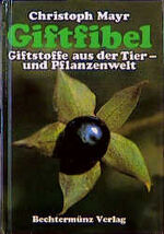 ISBN 9783860473900: Giftfibel. Giftstoffe aus der Tier- und Pflanzenwelt