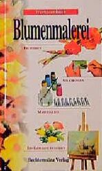 Werkstattbuch - Blumenmalerei