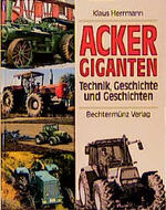 ISBN 9783860475812: Ackergiganten. Technik, Geschichte und Geschichten