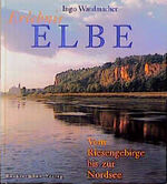 Erlebnis Elbe - [vom Riesengebirge bis zur Nordsee]