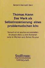 ISBN 9783860571545: Thomas Mann, das Werk als Selbstinszenierung eines problematischen Ichs : Versuch einer psycho-existenziellen Strukturanalyse zu den Romanen "Lotte in Weimar" und "Doktor Faustus" Barbara Molinelli-Stein / Stauffenburg Colloquium