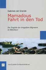 Mamadous Fahrt in den Tod - Die Tragödie der irregulären Migranten im Mittelmeer