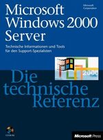 Microsoft Windows 2000 Server - Die technische Referenz