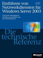 Einführen von Netzwerkdiensten für Windows Server 2003 - die technische Referenz - [technische Informationen für Planung und Einführung der Netzwerkdienste]