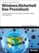 Microsoft Windows Sicherheit - Das Praxisbuch – Effiziente Absicherung Ihres Unternehmensnetzwerks