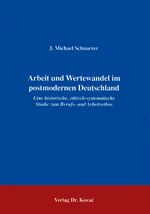 ISBN 9783860644614: Arbeit und Wertewandel im postmodernen Deutschland - Eine historische, ethisch-systematische Studie zum Berufs- und Arbeitsethos