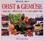 ISBN 9783860704806: Obst & Gemüse Anbau - Pflege - Vermehrung