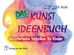 ISBN 9783860722640: Das Kunst-Ideenbuch - Künstlerische Techniken für Kinder