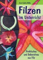 ISBN 9783860727799: Filzen im Unterricht - Praktisches und DEkoratives aus Filz