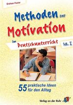 ISBN 9783860728703: Methoden zur Motivation im Deutschunterricht – 55 praktische Ideen für den Alltag