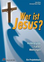 ISBN 9783860729236: Wer ist Jesus? – Hintergründe, Fakten, Meinungen. Ein Projektbuch