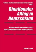 Binationaler Alltag in Deutschland – Ratgeber für Ausländerrecht und Internationales Familienrecht