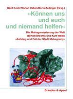 ISBN 9783860993385: Können uns und euch und niemand helfen - Die Mahagonnysierung der Welt Bertolt Brechts und Kurt Weills 'Aufstieg und Fall der Stadt Mahagonny'