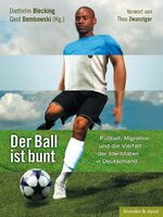 ISBN 9783860996140: Der Ball ist bunt - Fußball, Migration und die Vielfalt der Identitäten in Deutschland