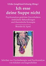 ISBN 9783860998281: Ich esse deine Suppe nicht – Psychoanalyse gestörten Essverhaltens /Ambulante Behandlungen und theoretische Konzepte