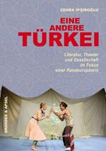 ISBN 9783860998779: Eine andere Türkei : Literatur, Theater und Gesellschaft im Fokus einer Randeuropäerin.