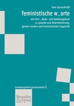 ISBN 9783860999486: feministische w_orte – ein lern-, denk- und handlungsbuch zu sprache und diskriminierung, gender studies und feministischer linguistik