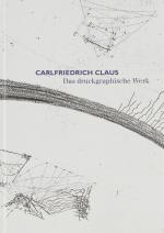 Carlfriedrich Claus - Das druckgraphische Werk - Gerhard-Altenbourg-Preis 1998